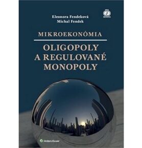 Mikroekonómia Oligopoly a regulované monopoly
