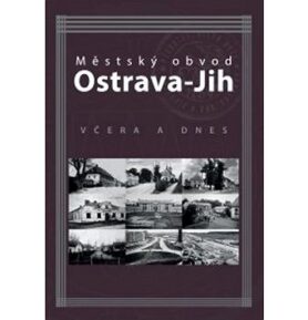 Městský obvod Ostrava-Jih včera a dnes
