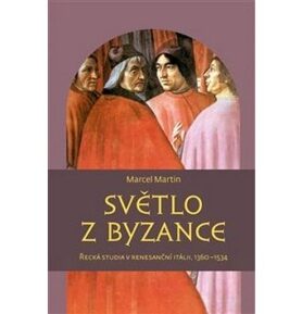 Světlo z Byzance: Řecká studia v renesanční Itálii, 1360–1534