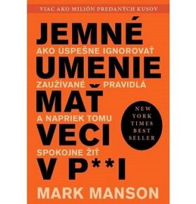 Jemné umenie mať veci v paži: Ako úspešne ignorovať zaužívané pravidlá a napriek tomu spokojne žiť