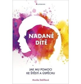 Nadané dítě: Jak mu pomoci ke štěstí a úspěchu