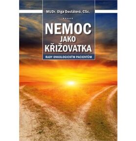 Nemoc jako křižovatka: Rady onkologickým pacientům