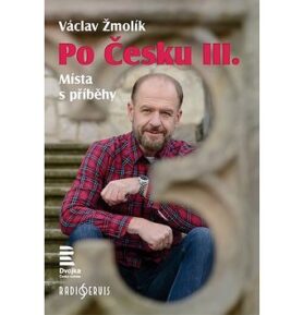 Po Česku III.: Místa s příběhy