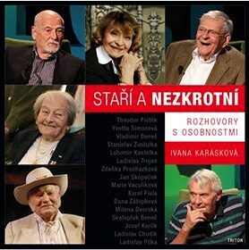 Staří a nezkrotní: Rozhovory s osobnostmi