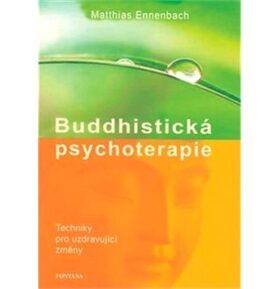 Buddhistická psychoterapie: Techniky pro uzdravující změny