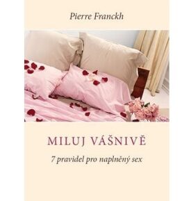 Miluj vášnivě: 7 pravidel pro naplněný sex