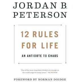 12 Rules for Life: An Antidote to Chaos