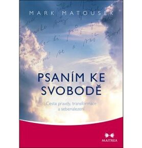 Psaním ke svobodě: Cesta pravdy, transformace a sebenalezení