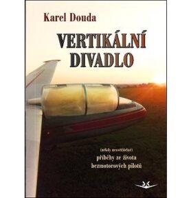 Vertikální divadlo: příběhy ze života bezmotorových pilotů