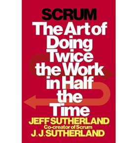 Scrum: The Art of Doing Twice the Work in Half the Time
