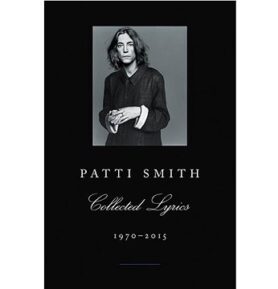 Patti Smith Collected Lyrics, 1970-2015