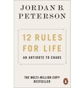 12 Rules for Life: An Antidote to Chaos