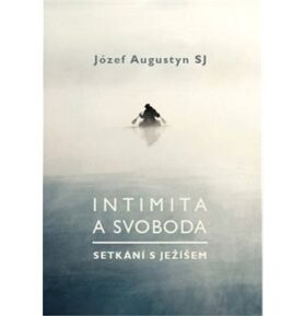 Intimita a svoboda: Setkání s Ježíšem
