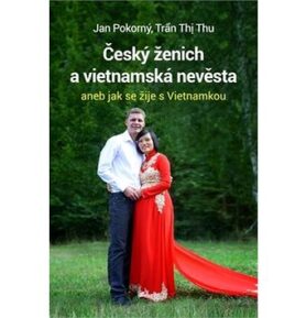 Český ženich a vietnamská nevěsta: aneb jak se žije s Vietnamkou