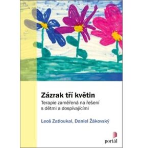 Zázrak tří květin: Terapie zaměřená na řešení s dětmi a dospívajícími