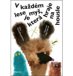 V každém lese je myš, která hraje na housle