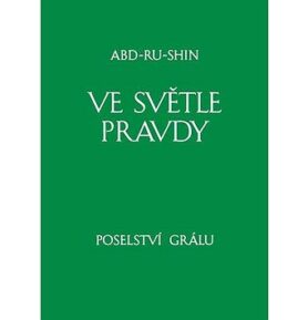 Ve světle Pravdy Poselství Grálu: I. svazek