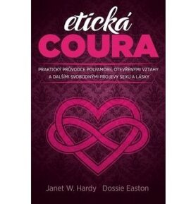 Etická coura: Praktický průvodce polyamorií, otevřenými vztahy a dalšími svobodnými projevy