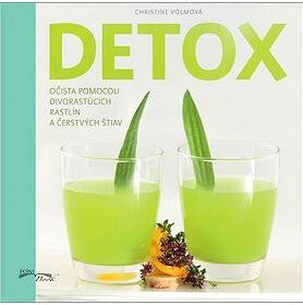 Detox: Očista pomocou divorastúcich rastlin a čerstvých štiav