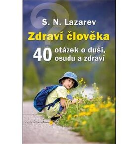 Zdraví člověka: 40 otázek o duši, osudu a zdraví