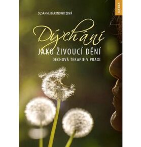 Dýchání jako živoucí dění: Dechová terapie v praxi