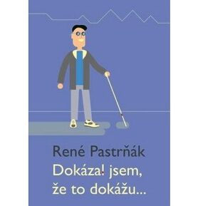 Dokázal jsem, že to dokážu...