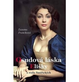Osudová láska Elišky: z rodu Smiřických