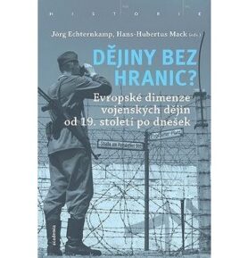 Dějiny bez hranic?: Evropská dimenze vojenskáých dějin od 19. století po dnešek