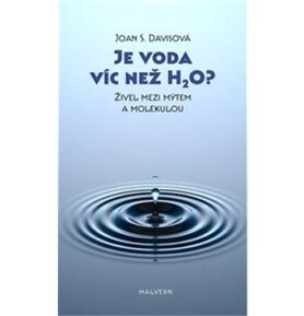 Je voda víc než H2O?: Živel mezi mýtem a molekulou