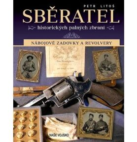 Sběratel historických palných zbraní: Nábojové zadovky a revolvery