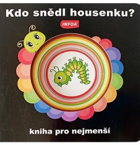 Kdo snědl housenku?: kniha pro nejmenší