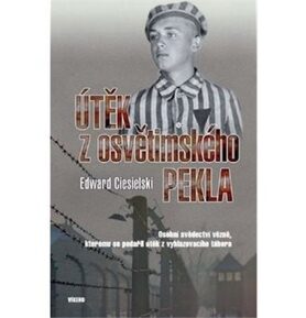 : Osobní svědectví vězně, kterému se podařiil útěk z vyhlazovacího tábora