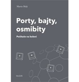 Porty, bajty, osmibity: Počítače na koleni