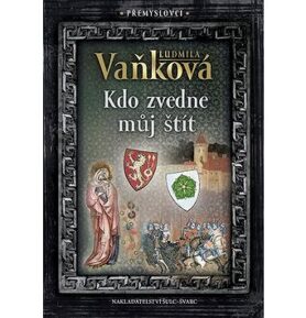 Přemyslovci Kdo zvedne můj štít