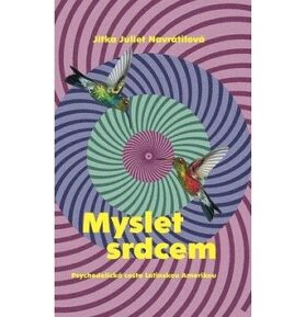 Myslet srdcem: Psychedelická cesta Latinskou Amerikou