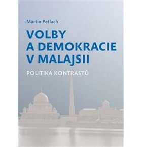 Volby a demokracie v Malajsii: Politika kontrastů