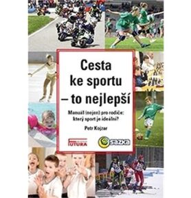 Cesta ke sportu - to nejlepší: Manuál nejen pro rodiče: který sport je ideální?