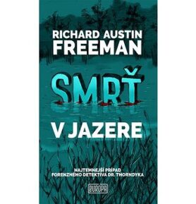 Smrť v jazere: Najtemnejší prípad forenzného detektíva dr. Thorndyka