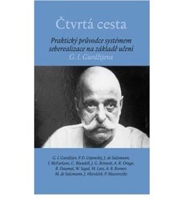 Čtvrtá cesta: Praktický průvodce systémem seberealizace na základě učení G. I. Gurdžijeva