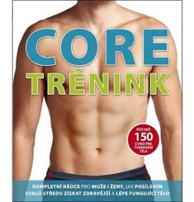 Core trénink: Kompletní rádce pro muže i ženy