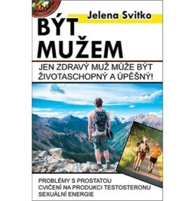 Být mužem: Jen zdravý muž může být životaschopný a úspěšný!