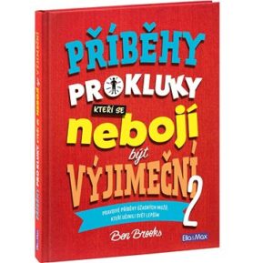 Příběhy pro kluky, kteří se nebojí být výjimeční 2: Pravdivé příběhy úžasných mužů, kteří učinili sv