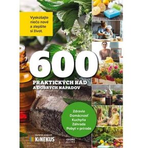 600 praktických rád a dobrých nápadov: Vyskúšajte niečo nové a zlepšite si život.