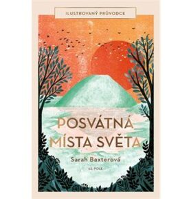 Posvátná místa světa: Ilustrovaný průvodce