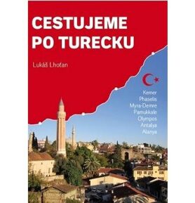 Cestujeme po Turecku: Kemer, Phaselis, Myra (Demre), Pamukkale, Olympos, Antalya, Alanya