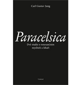 Paracelsica: Dvě studie o renesančním mysliteli a lékaři
