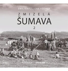 Zmizelá Šumava 2