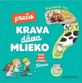 Vysvetli mi, prečo krava dáva mlieko? Moje prvé otázky o farme
