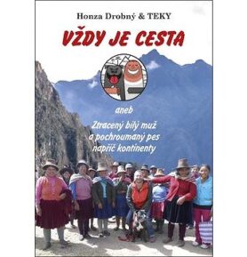 Vždy je cesta: aneb Ztracený bílý muž a pochroumaný pes napříč kontinenty