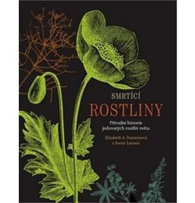 Smrtící rostliny: Přírodní historie jedovatých rostlin světa